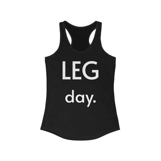 Leg Day| Women's Ideal Racerback Tank